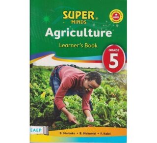 EAEP Super Minds Agriculture Learner's Book Grade 5 (Approved) by B. Mmbaka, B. Makumbi and F. Kalei