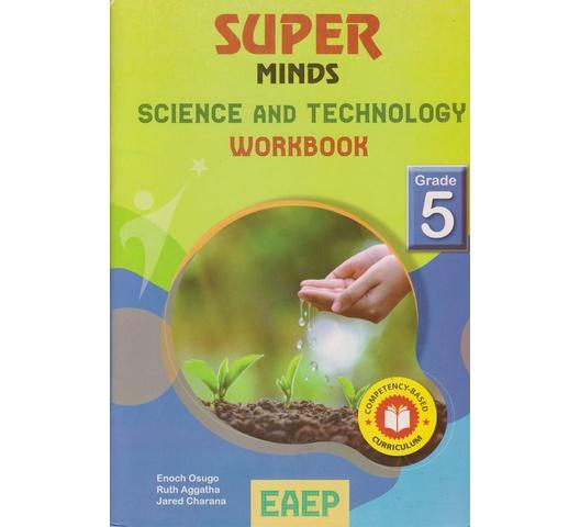 EAEP Super Minds Science And Technology Workbook Grade 5 by E. Osugo, R. Aggatha and J. Charana