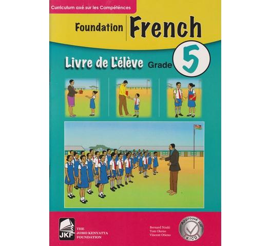 JKF Foundation French Learner's Grade 5 (Approved) by B.Nzuki, T.Okeno and V.Otieno