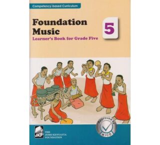 JKF Foundation Music Learner's Grade 5 (Approved) by F. Muyela, A.Ndungu and J. Osir