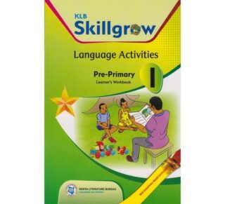 KLB SKILLGROW LANGUAGE ACTIVITIES PRE-PRIMARY LEARNER'S WORKBOOK 1