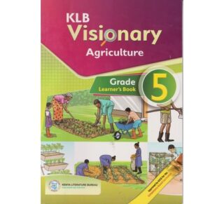 KLB Visionary Agriculture Learner's Grade 5 (Approved) by F. Muthua, E. Misiko and A. Wachira