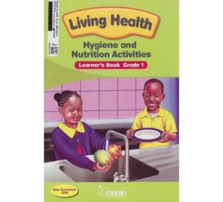 Living Health Hygiene and Nutrition Activities Learner's Book grade 1