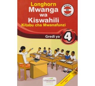 Longhorn Mwanga wa Kiswahili Grade 4 (Approved) by Kangai