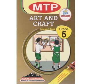 MTP Art and Craft Learner's Grade 5 (Approved) by M. Okumbe and C. Ondieki