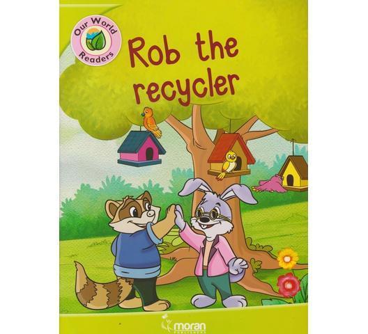 Moran Our World Readers: Rob the Recycler Level 1-3 by Moran