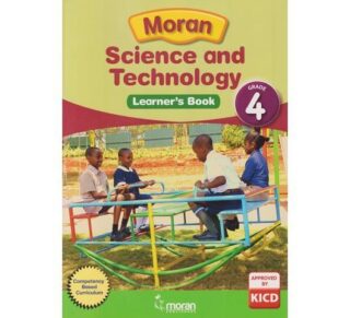 Moran Science and Technology Grade 4 (Approved) by Mwangi