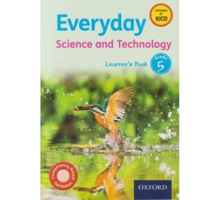 OUP Everyday Science and Technology Learner Grade 5 (Approved) by J. Odhiambo, L.Chimba, J. Mwende, P. Mumo and W. Nyabera