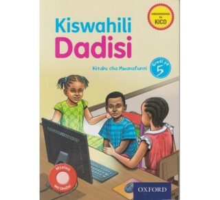 OUP Kiswahili Dadisi Grade 5 Kitabu cha mwanafunzi (Approved) by J. Ndege, P. Kea, E. Osoro, Z. Mucheria