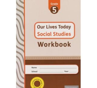 OUP Our Lives Today Social Studies Work book Grade 5 by CEPHAS KAMAU