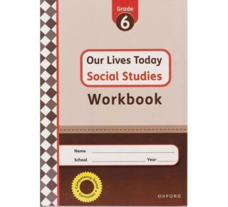 OUP Our Lives Today Workbook Grade 6 by Oxford