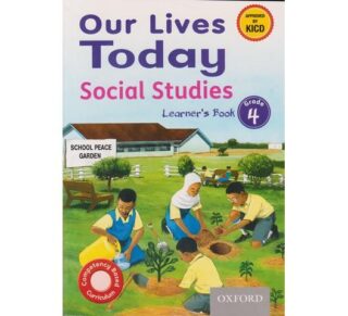 Oxford Our Lives Today Social Studies Grade 4 (Approved) by Muthoka