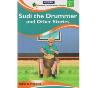 Queenex Sudi the Drummer and other Stories 2C by Rebecca Nandwa