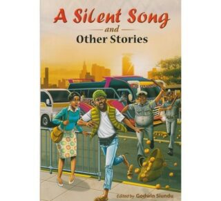 Silent song and other stories (spotlight) by Edited by Godwin Siundu