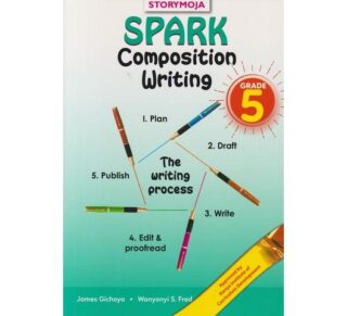 Spark Composition Writing Grade 5 by Storymoja