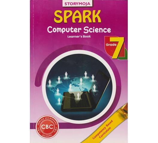 Spark Computer Science Grade 7 (Storymoja) by TAULA, NDIWA, BANGI