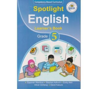 Spotlight English Learner's Book Grade 5 (Approved) by Z. Wambua, Stephen Adhoch, D. Kabura, O. Ochieng', E. Akiri