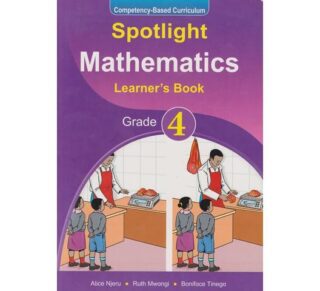 Spotlight Mathematics Learner's Grade 4 by Mwangi