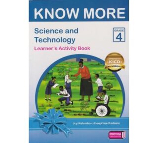 Storymoja Know More Science & Technology Grade 4 (Approved) by Story Moja by "Kelemba, Kadasia"