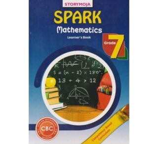 Storymoja Spark Mathematics Learners Grade 7 by Storymoja