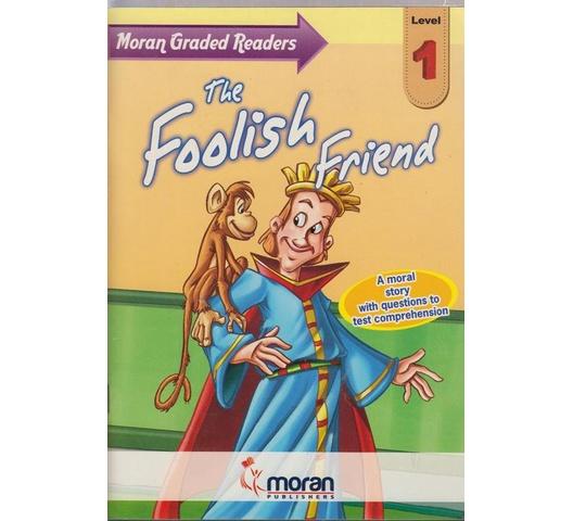 The Foolish Friend Moran Grade Level 1 by Catherine Dunlop