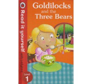 Goldilocks and the three bears:Read it yourself with Ladybird Level 1