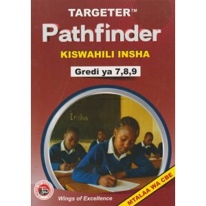 Targeter PathFinder Kiswahili Insha GD7,8,9 (Rtd)